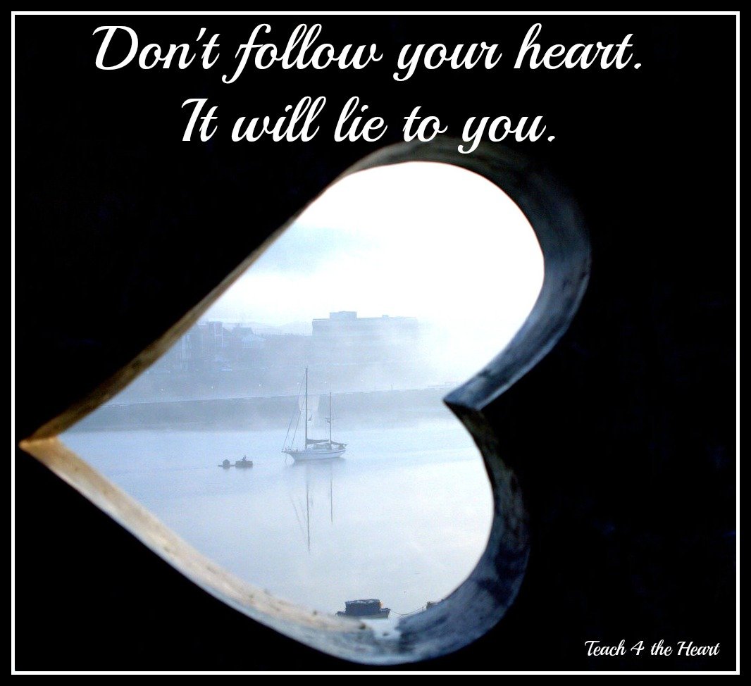 Why 'Follow Your Heart' Is Bad Advice 